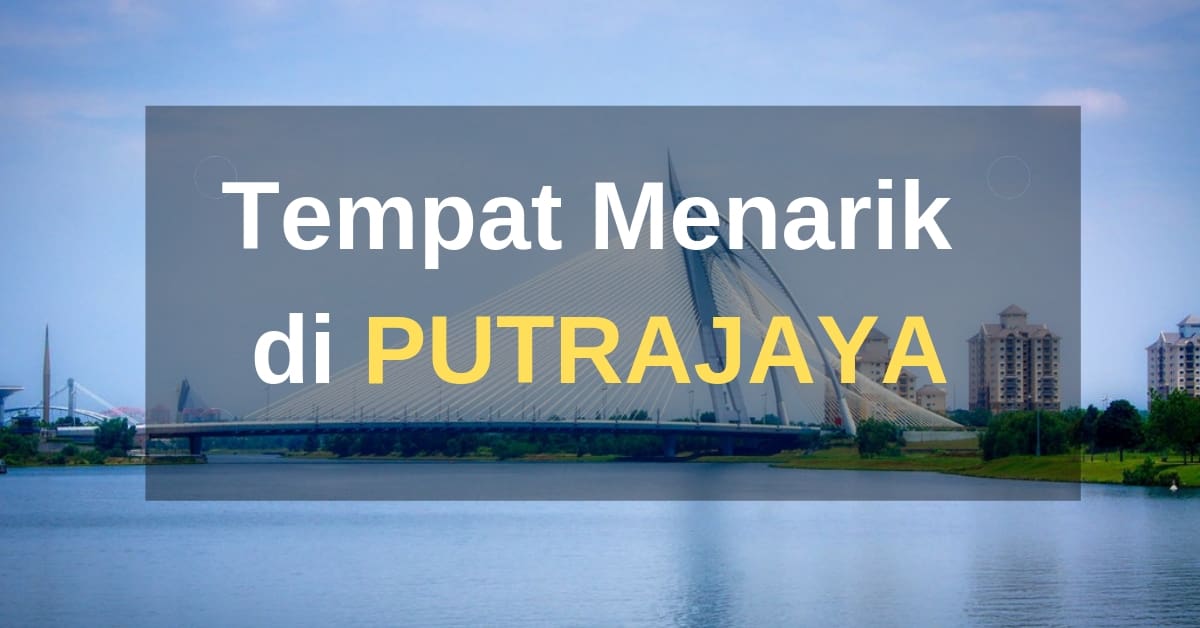 Tempat menarik di putrajaya 2018