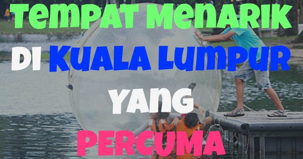 tempat menarik kuala lumpur free