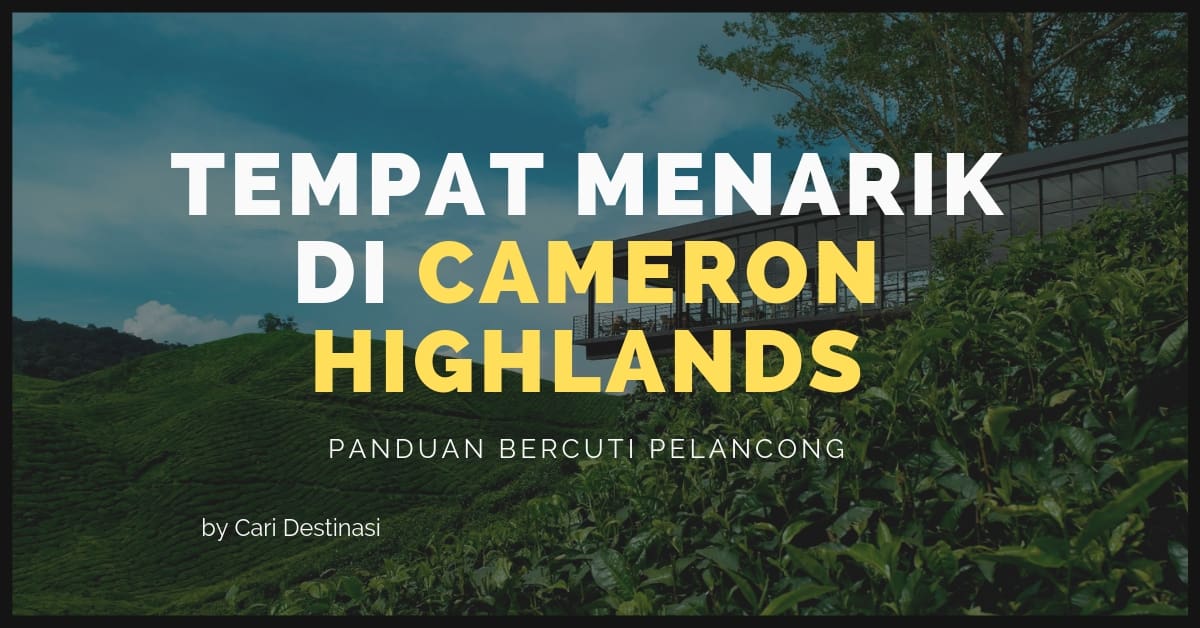 35+ Tempat Menarik di CAMERON HIGHLAND [ Edisi 2019 ] Yg 