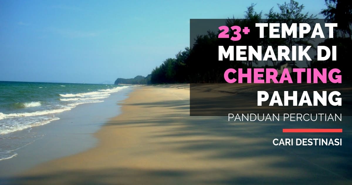 23 Tempat Menarik di Cherating Edisi 2022 Pahang 