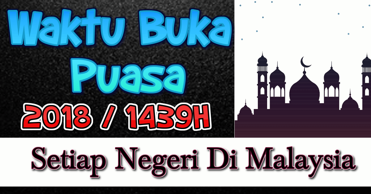 Jadual Waktu Berbuka Puasa & Imsak [2018 JAKIM] di Setiap 
