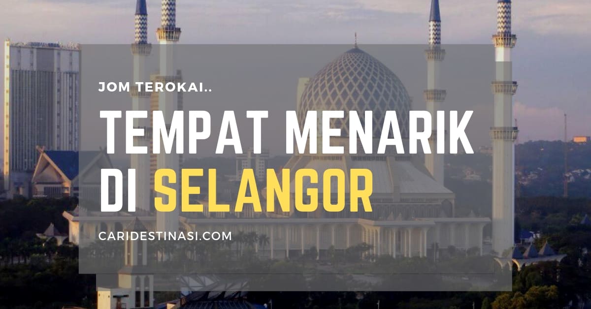 Selangor tempat 2021 kuala menarik