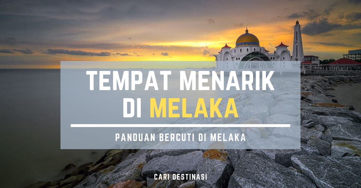 57+ Tempat Menarik di MELAKA [ Edisi 2019 ] Popular 