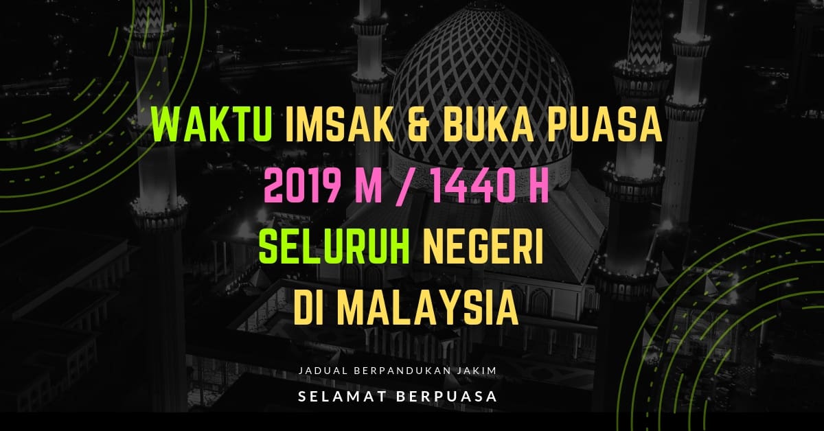 Jadual Waktu Berbuka Puasa & Imsak ( 2019 JAKIM ) Negeri ...