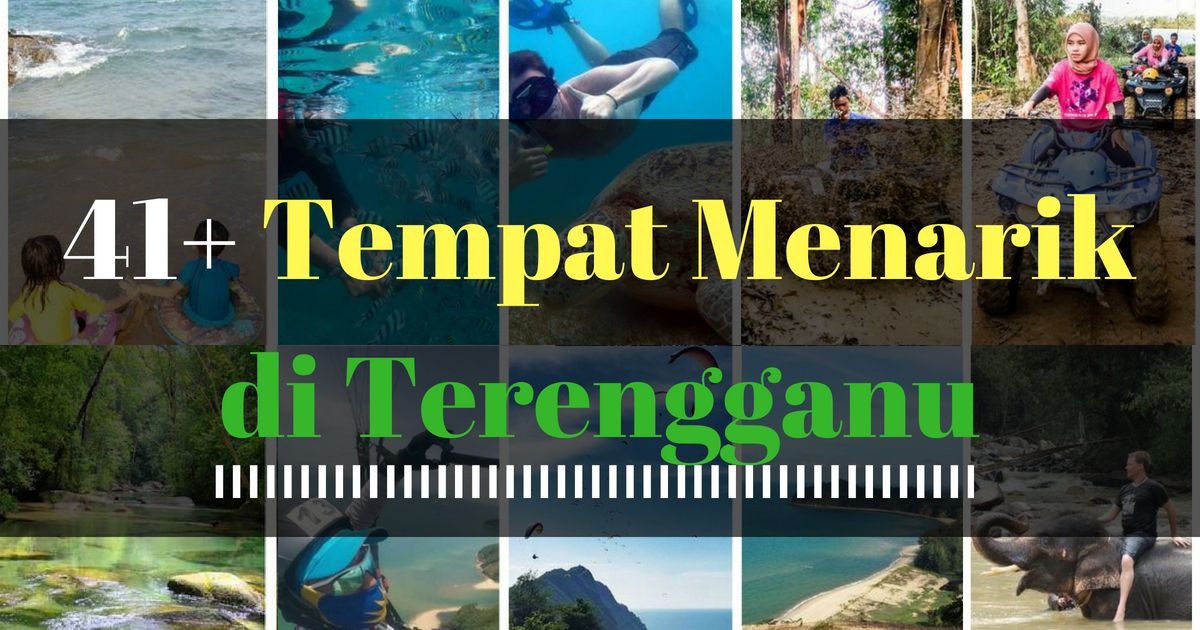 TOP 41+ Tempat Menarik di Terengganu 2018 Yang [FEMES & BEST]