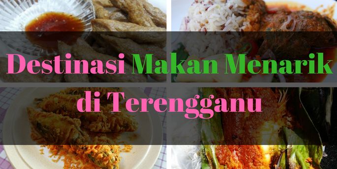 tempat makan menarik di terengganu