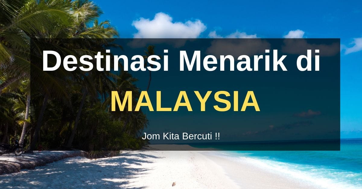 2021 tempat malaysia menarik di Cara Untuk