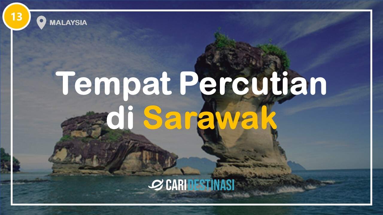 tempat percutian di sarawak