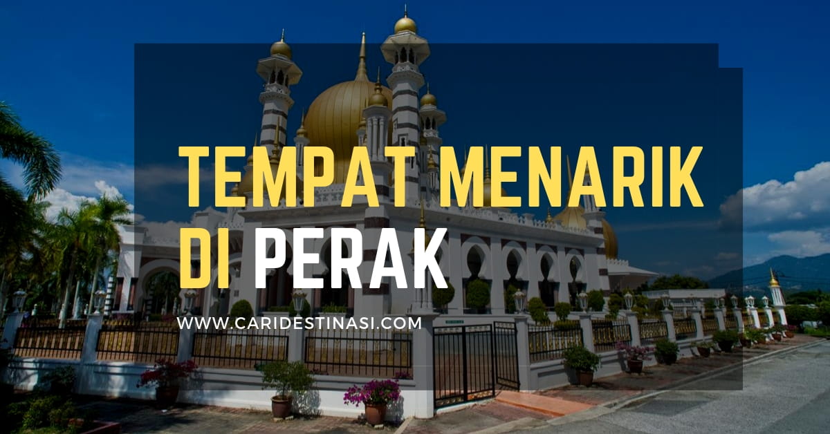 77+ Tempat Menarik di PERAK [2023 ] Paling Popular | Panduan Bercuti